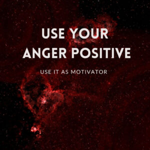 Quote - MindsetExplained.com - Use your anger positive, use it as a motivator