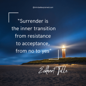 Quote - Eckhart Tolle - Surrender is the inner transition from resistance to acceptance, from no to yes