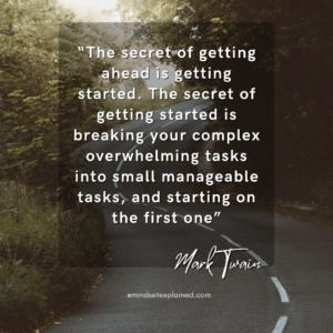 Quote - Mark Twain - The secret of getting ahead is getting started. The secret of getting started is breaking your complex overwhelming tasks into small manageable tasks, and starting on the first one