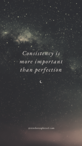 Mindset Explained - Quote - Consistency is more important than perfection