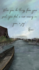 Mindset Explained - Quote - Rumi - When you do things from your soul, you feel a river moving in you, a joy