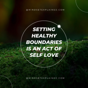 Mindset Explained - Quote - Setting healthy boundaries is an act of self love